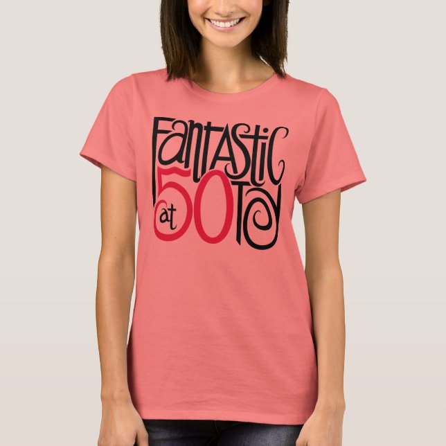Fantastic at 50 T-shirt (Front)