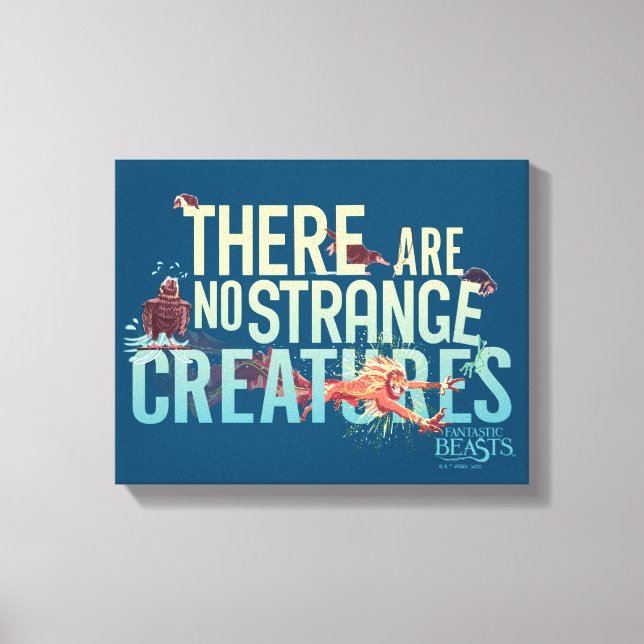 Fantastic Beasts - There Are No Strange Creatures Canvas Print (Front)