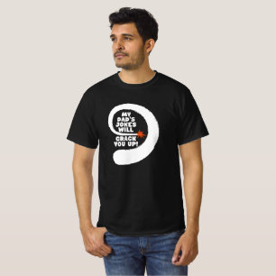 Fantastic Text My Dad's Jokes Will Crack You Up T-Shirt