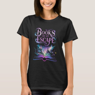 Fantasy Books Are My Escape for National Reading E T-Shirt