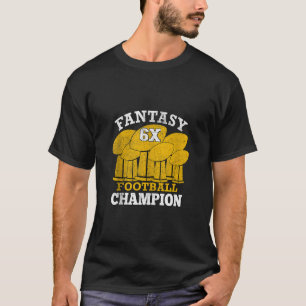 Fantasy Football 6x Champion Six Time Champ Fantas T-Shirt