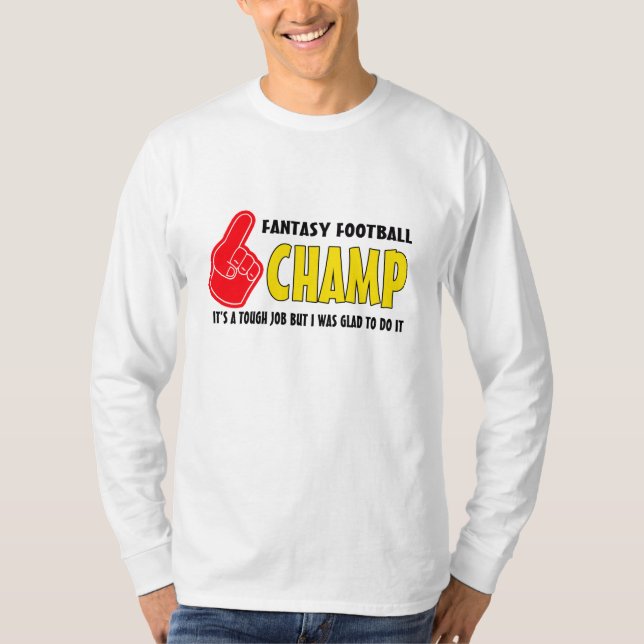 Fantasy Football Champ-Tough Job T-Shirt (Front)