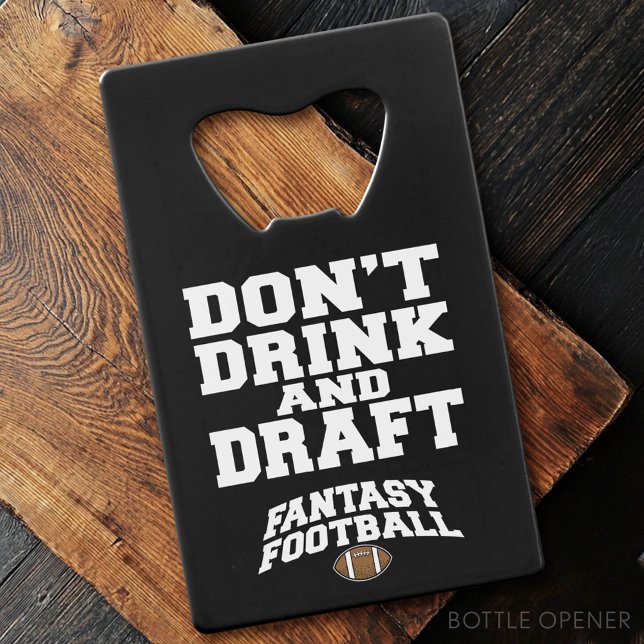 Fantasy Football Don't Drink and Draught - Black (Custom Bottle Opener)