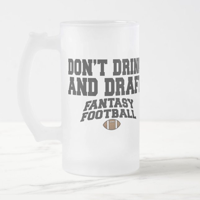 Fantasy Football - Don't Drink and Draught Frosted Glass Beer Mug (Left)