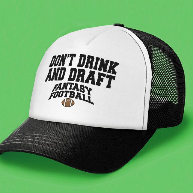 Fantasy Football Dont Drink and Draught Trucker Hat (Fantasy Football Trucker Hat)