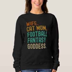 Fantasy Football Goddess Wife Cat Mum Player Funny Sweatshirt