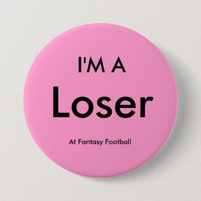 Fantasy Football - I'M A Loser Button Pin (Front)