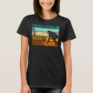 Fantasy Football Is My Favourite Season Fantasy Fo T-Shirt