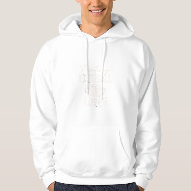 Fantasy Football Loser Football Fantasy Funny Hoodie (Front)