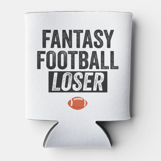 Fantasy Football Loser Funny Fantasy Football Gift Can Cooler (Front)
