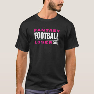 FANTASY FOOTBALL LOSER  T-Shirt
