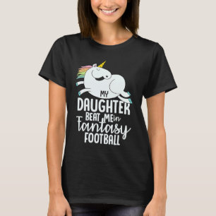 Fantasy Football My Daughter Beat Me Loser  For Me T-Shirt