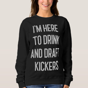 Fantasy Football Party Drink Draught Kickers Funny Sweatshirt