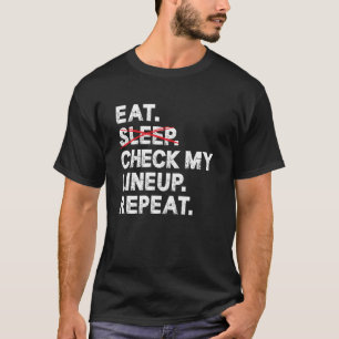 Fantasy Football Player Eat Sleep Check My Lineup T-Shirt