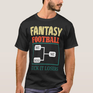 Fantasy Football Saying T-Shirt
