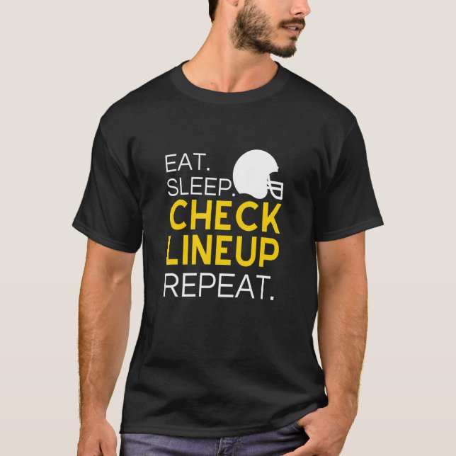 Fantasy Football T-Shirt, Eat Sleep Check Lineup R T-Shirt (Front)