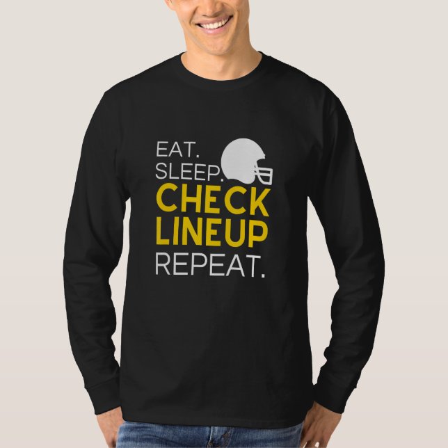 Fantasy Football T-Shirt, Eat Sleep Check Lineup R T-Shirt (Front)