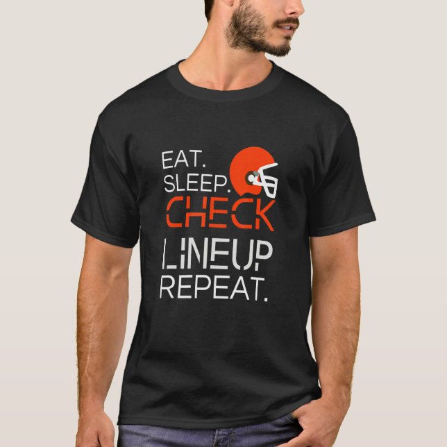 Fantasy Football T-Shirt, Eat Sleep Check Lineup R T-Shirt (Front)