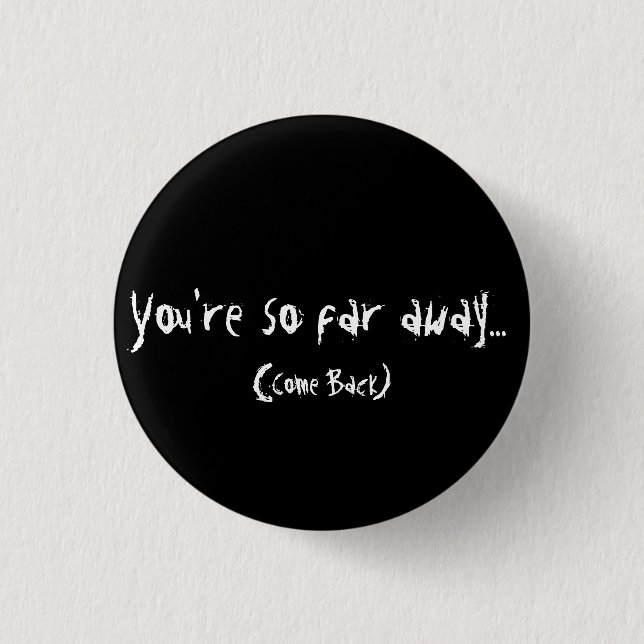 Far Away Button (Front)