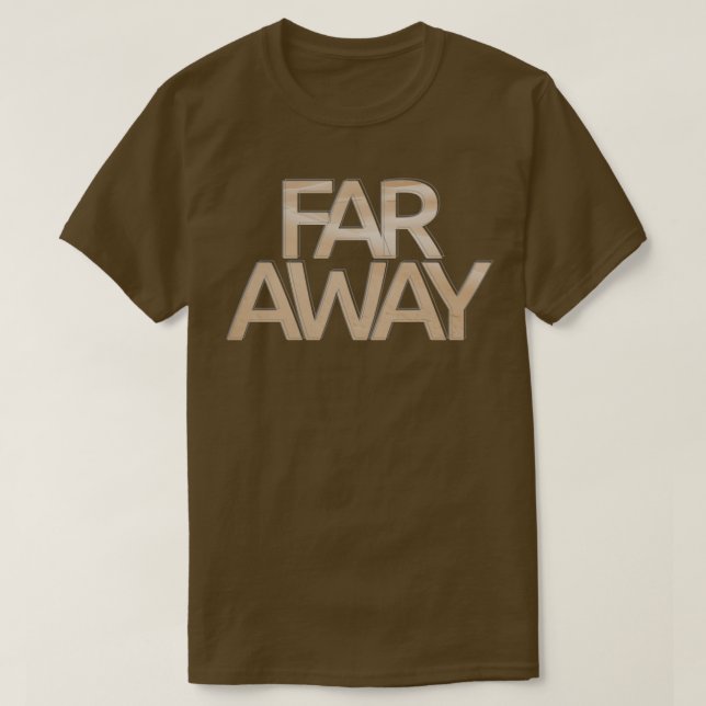 FAR AWAY T-Shirt (Design Front)