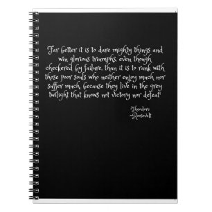 Far better it is to dare mighty things... notebook