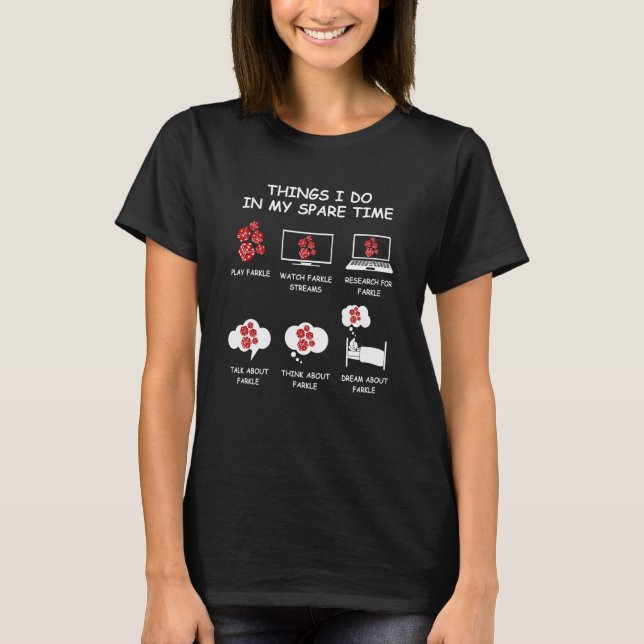 Farkle Things I Do In My Spare Time T-Shirt (Front)