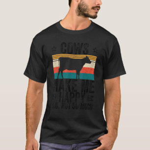 Farm Cows Make Me Happy You Not So Much_1 T-Shirt
