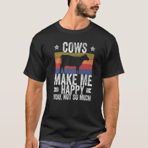 Farm Cows Make Me Happy You Not So Much 1 T-Shirt