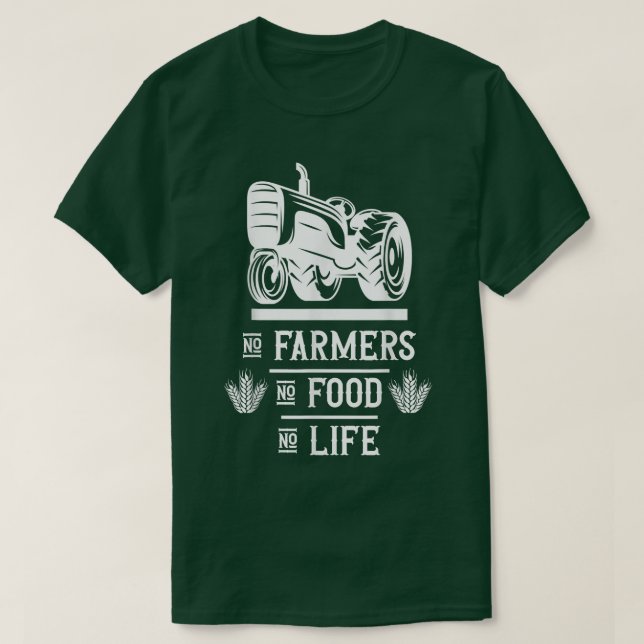 Farm Farming Farmer No farmers no food no life  T-Shirt (Design Front)