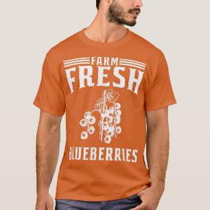Farm Fresh Blueberries  Blueberry Farmer  T-Shirt