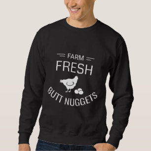 Farm Fresh Butt Nuggets Chicken Amp Farmer Sweatshirt