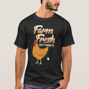 Farm Fresh Butt Nuggets Chicken Egg Farmer T-Shirt