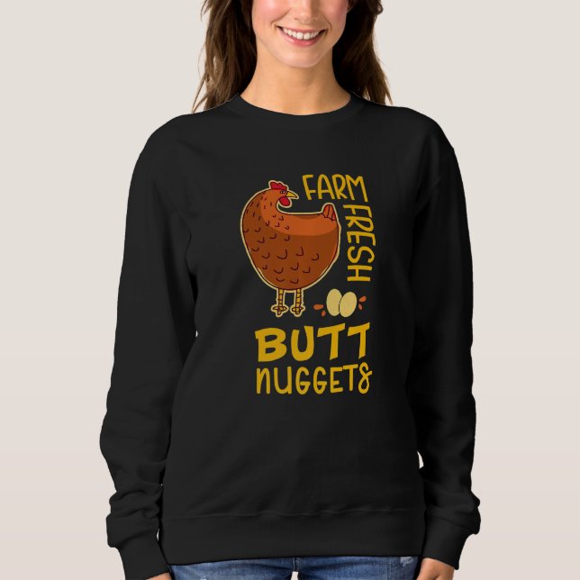 Farm Fresh Butt Nuggets Funny Backyard Chicken Far Sweatshirt (Front)