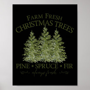 Farm Fresh Christmas Trees Pine Spruce Fir Always Poster