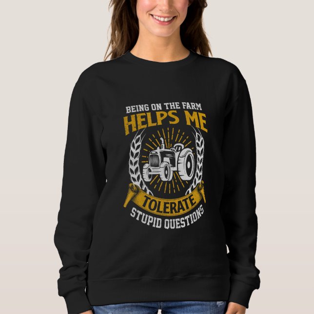 Farm Helps Me Tolerate Stupid Questions Country Fa Sweatshirt (Front)