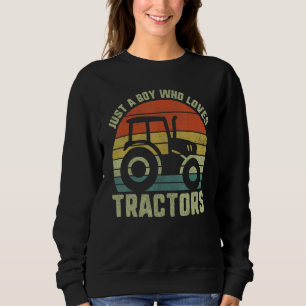 Farm Kids Tractor Just A Boy Who Loves Tractors Sweatshirt
