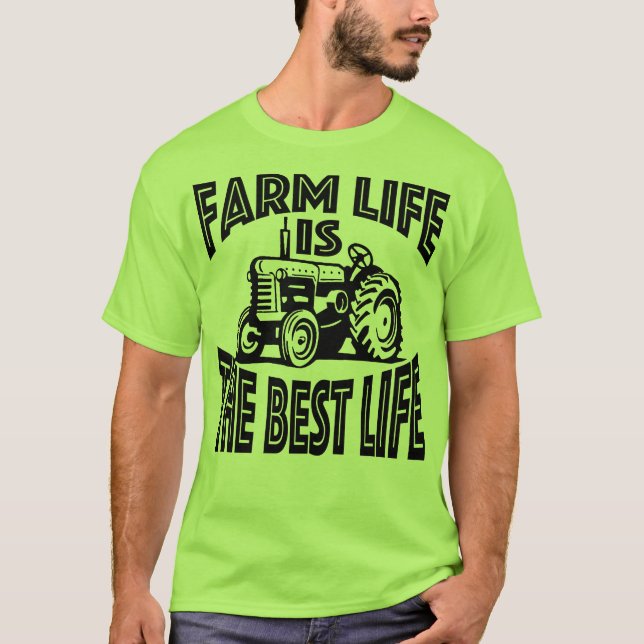 Farm Life Is The Best Life T-Shirt (Front)