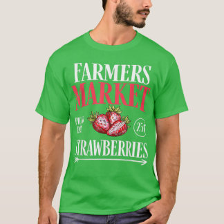 Farm Market Garden Strawberry Farmers Delicious Fr T-Shirt