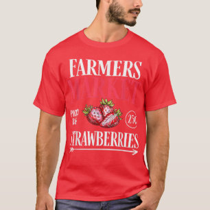 Farm Market Garden Strawberry Farmers Delicious Fr T-Shirt