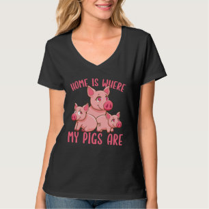 Farm Piglet Home Is Where My Pigs Are T-Shirt