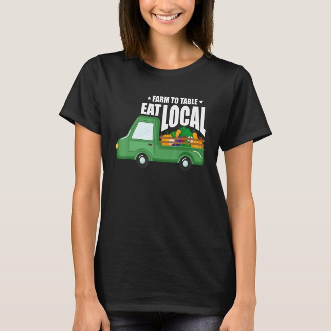 Farm To Table Eat Local Farming Agriculteur Tracto T-Shirt (Front)