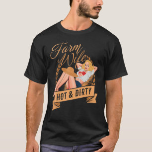Farm Wife Hot And Dirty Farmer Rancher Spouse Far T-Shirt