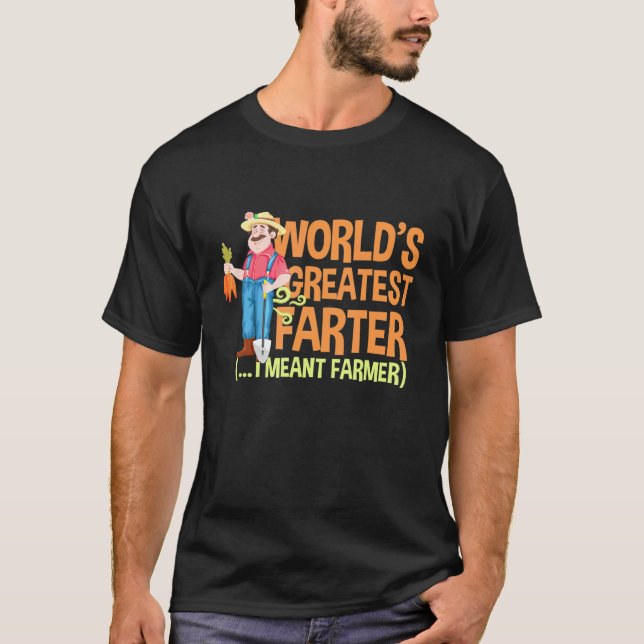 Farm Worlds Greatest Farter I Mean Farmer Rancher  T-Shirt (Front)