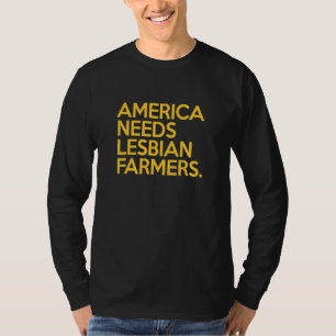 Farmer America Needs Lesbian Farmers T-Shirt