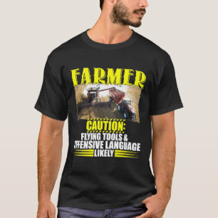 Farmer Caution Flying Tools Offensive Language T-Shirt