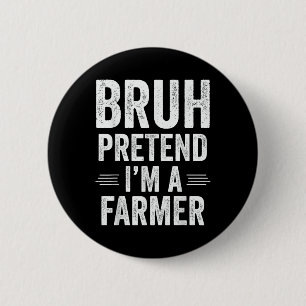 Farmer Costume Halloween Bruh Pretend Im A Farmer 6 Cm Round Badge