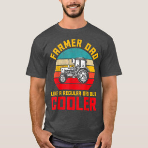 Farmer Dad But Cooler Funny Farming Farm Men Dad T-Shirt