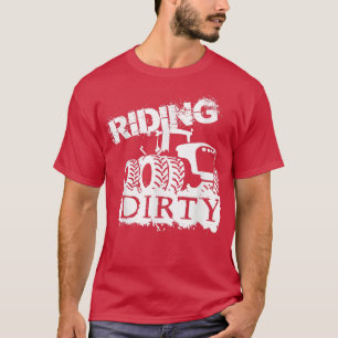 Farmer design Riding Dirty T-Shirt