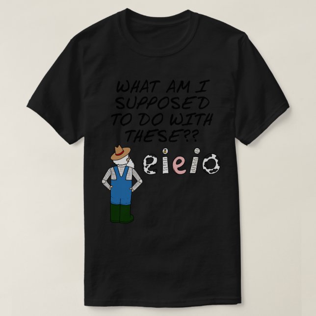 Farmer EIEIO Farming Sarcasm Funny T-Shirt (Design Front)