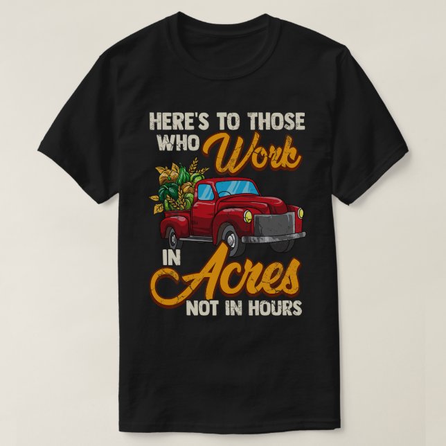 Farmer Farming Work In Acres Agriculture T-Shirt (Design Front)